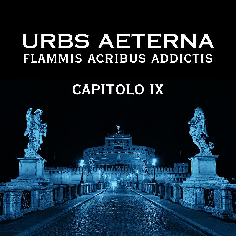 Locandina di Urbs Aeterna - Flammis Acribus Addictis - Capitolo IX